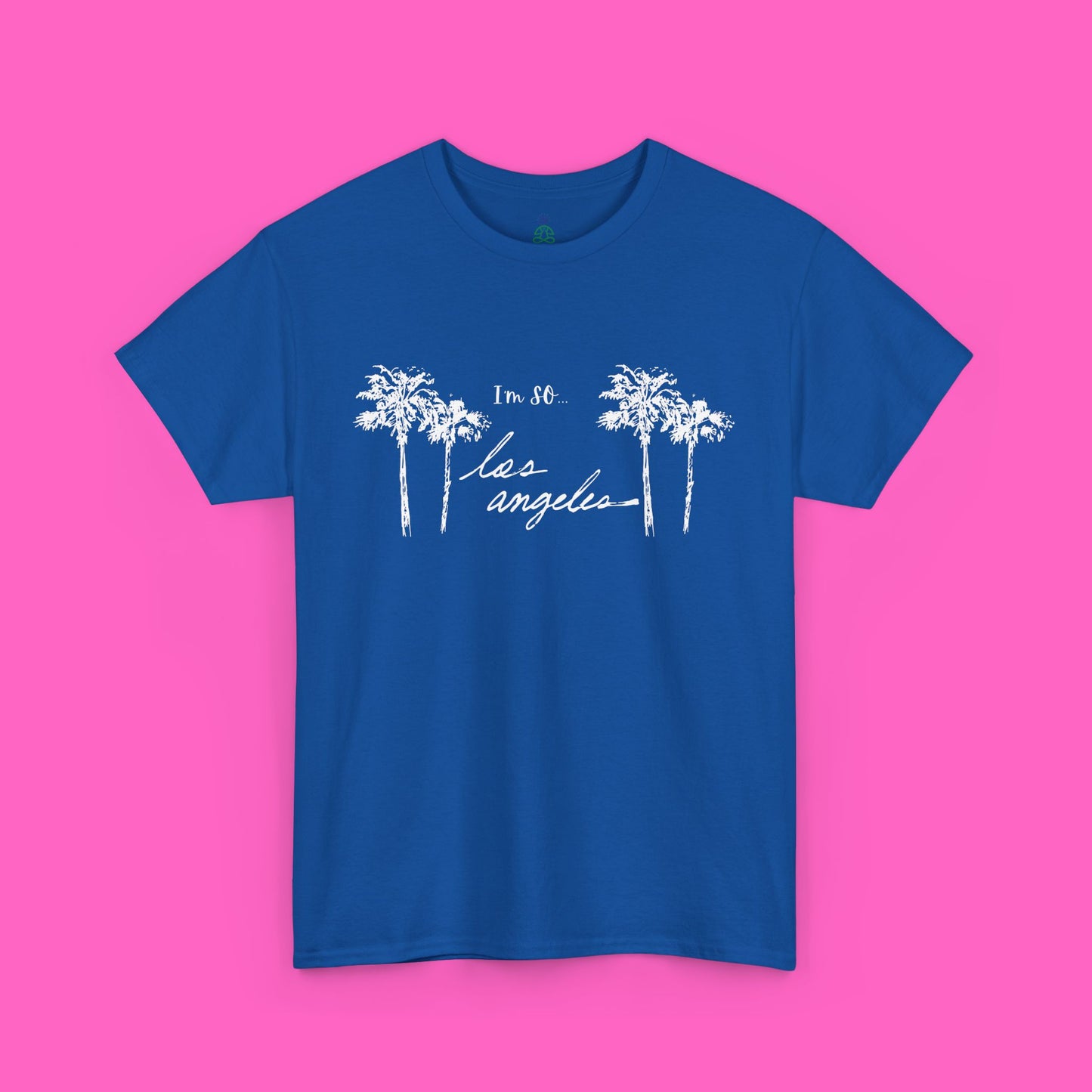 "I'm so Los Angeles" Custom Tee