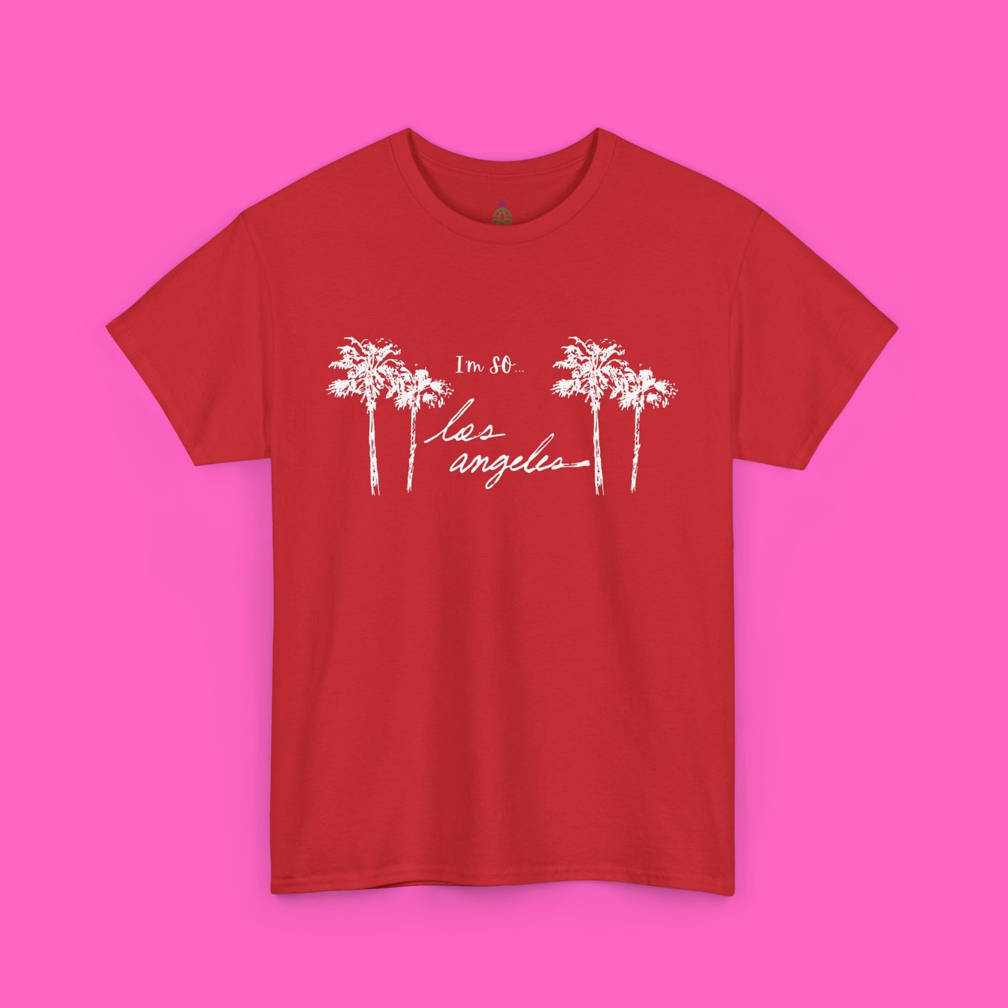 "I'm so Los Angeles" Custom Tee