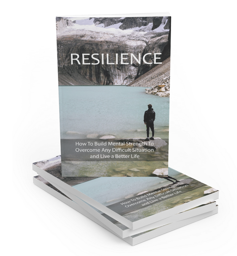 Resilience: How To Build Mental Strength To Overcome Any Difficult Situation And Live A Better Life (Ebook, Digital Download)